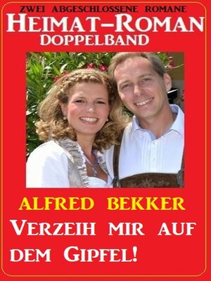 cover image of Verzeih mir auf dem Gipfel! Heimat-Roman Doppelband